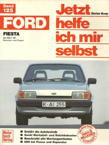 Ford Fiesta: bis März '89 / Benziner und Diesel // Reprint der 3. Auflage 1992 (Jetzt helfe ich mir selbst)